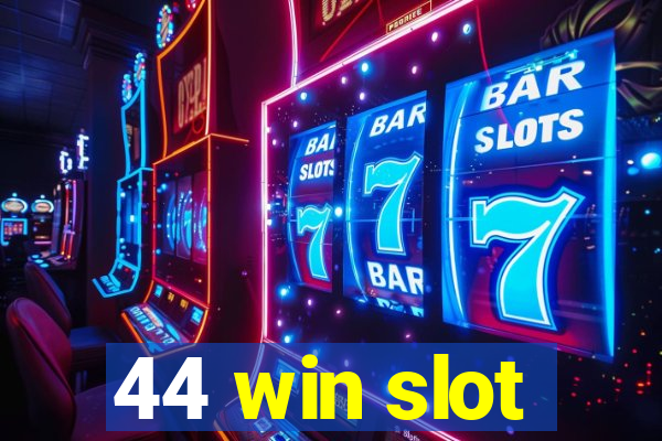 44 win slot